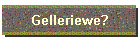 Gelleriewe?